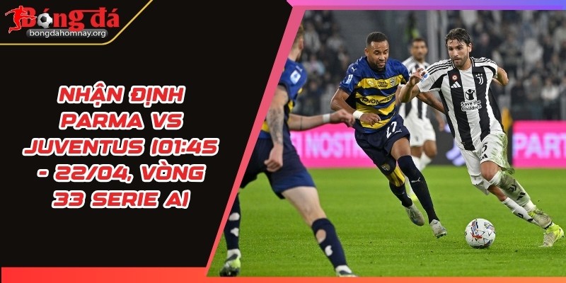 nhan dinh parma vs juventus