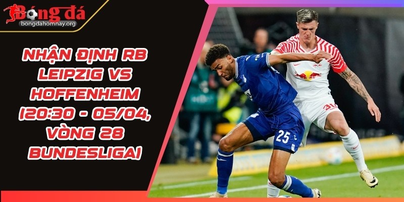 nhan dinh rb leipzig vs hoffenheim