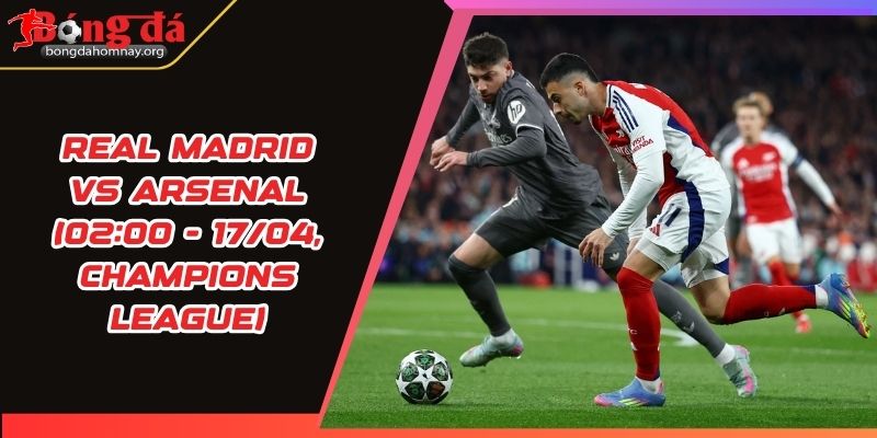 nhan dinh real madrid vs arsenal