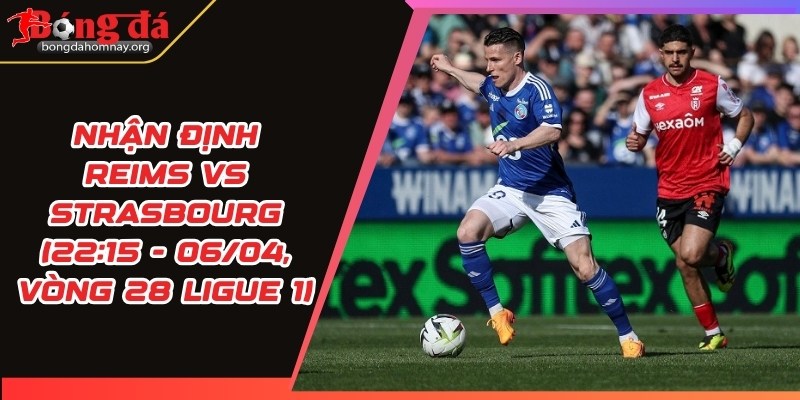 nhan dinh reims vs strasbourg