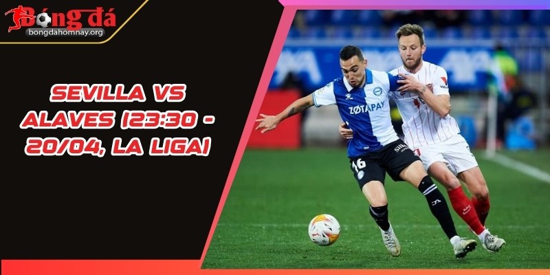 nhan dinh sevilla vs alaves