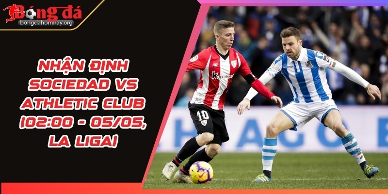 nhan dinh sociedad vs athletic club