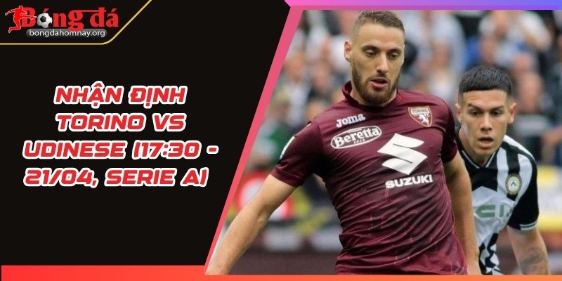 nhan dinh torino vs udinese
