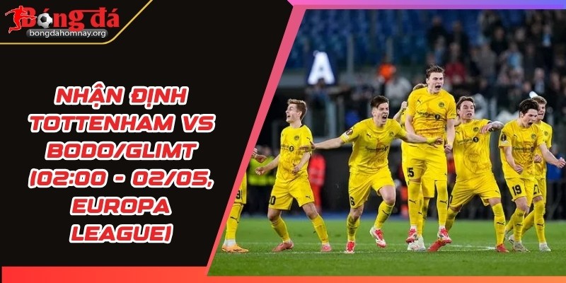 nhan dinh tottenham vs bodo glimt