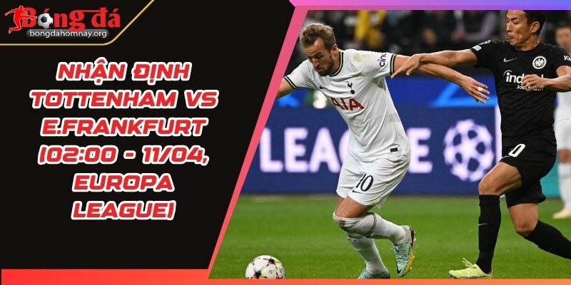 nhan dinh tottenham vs e frankfurt