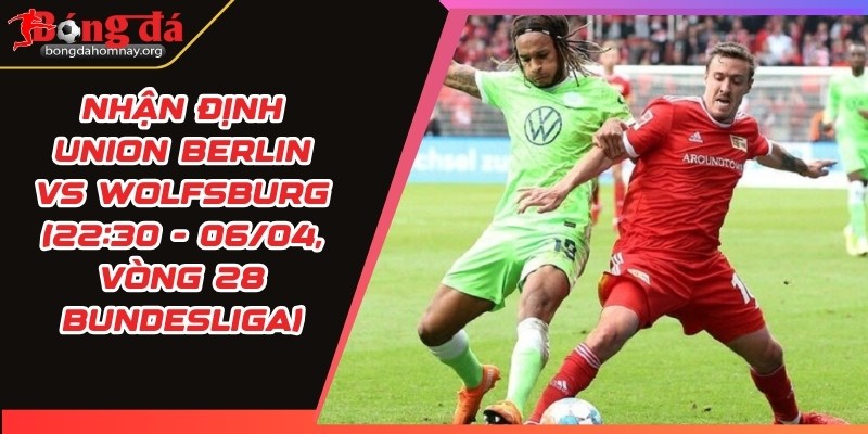 nhan dinh union berlin vs wolfsburg
