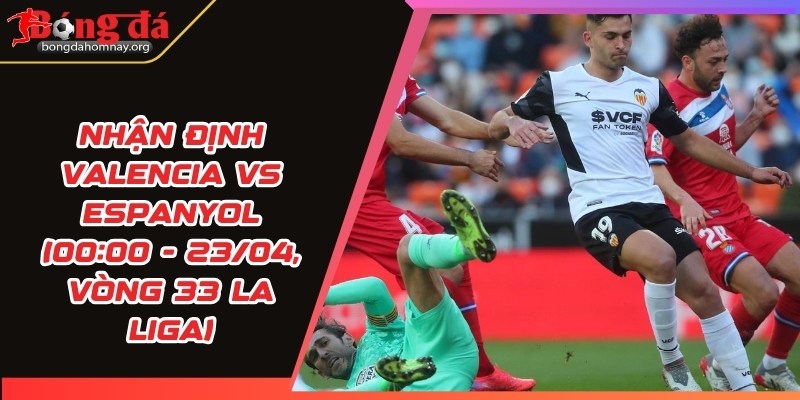 nhan dinh valencia vs espanyol