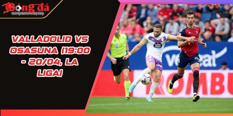 nhan dinh valladolid vs osasuna