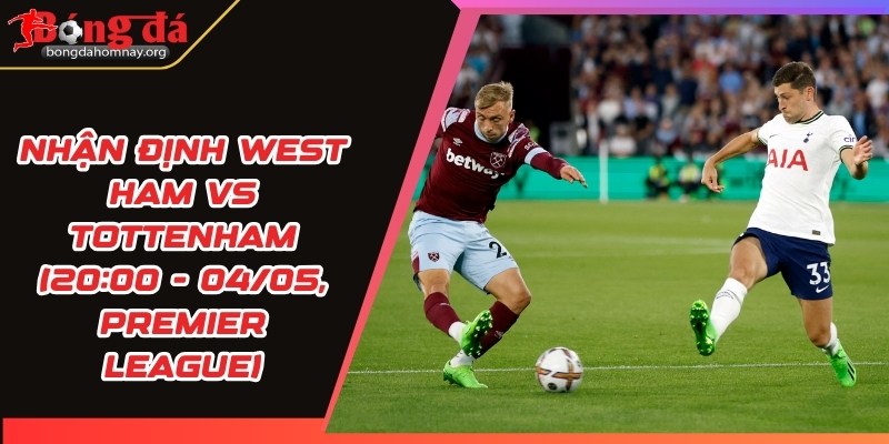 nhan dinh west ham vs tottenham