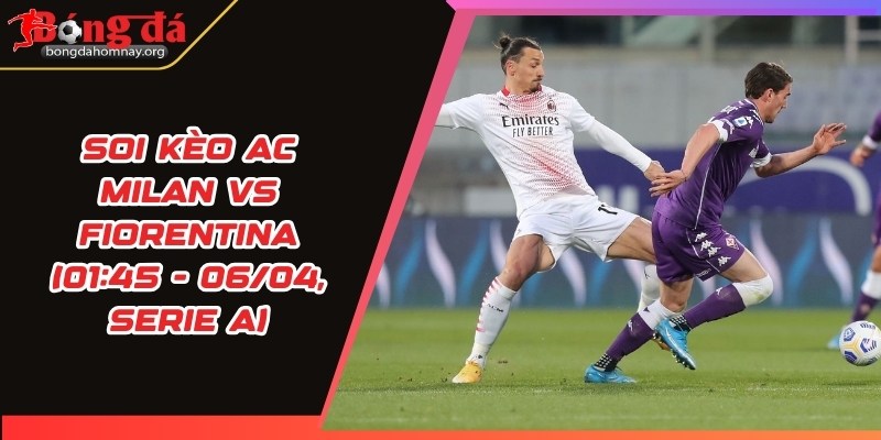 soi keo ac milan vs fiorentina