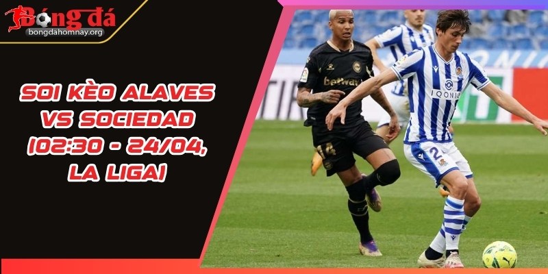 soi keo alaves vs sociedad 1
