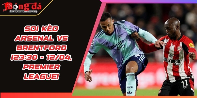 soi keo arsenal vs brentford