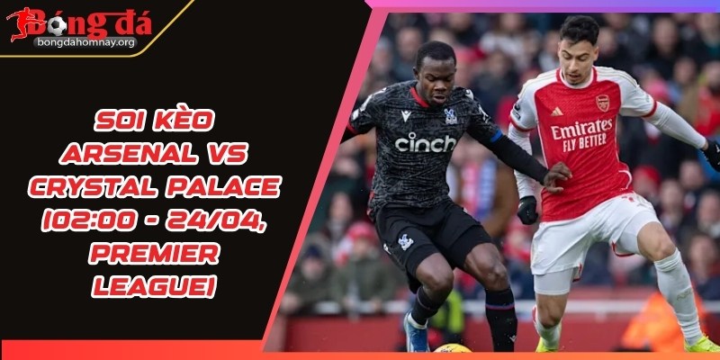 soi keo arsenal vs crystal palace 1