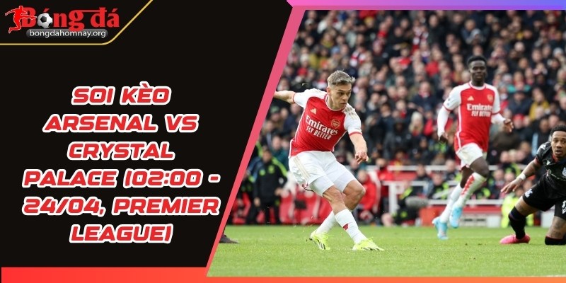 soi keo arsenal vs crystal palace