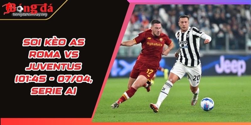 soi keo as roma vs juventus