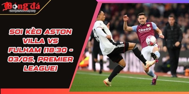 soi keo aston villa vs fulham