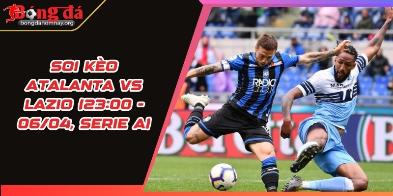 soi keo atalanta vs lazio