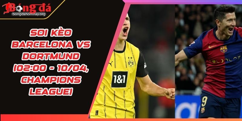 soi keo barcelona vs dortmund