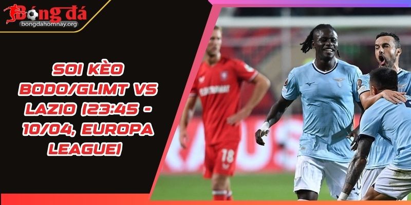 soi keo bodo glimt vs lazio
