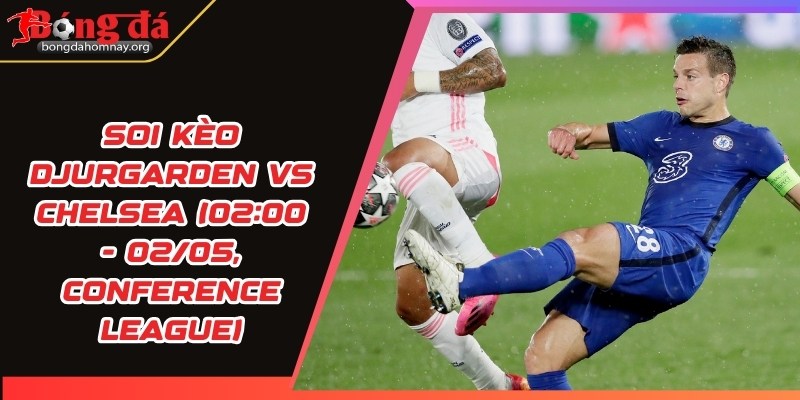 soi keo djurgarden vs chelsea