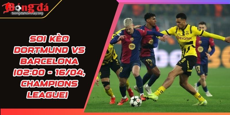 soi keo dortmund vs barcelona