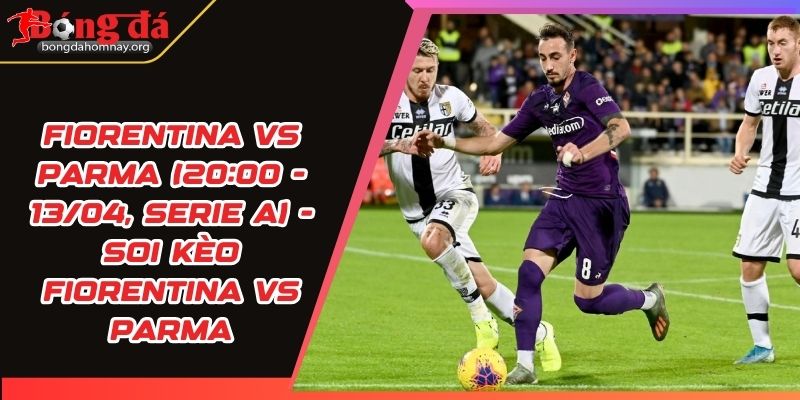 soi keo fiorentina vs parma fiorentina