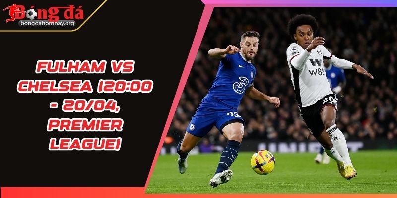 soi keo fulham vs chelsea