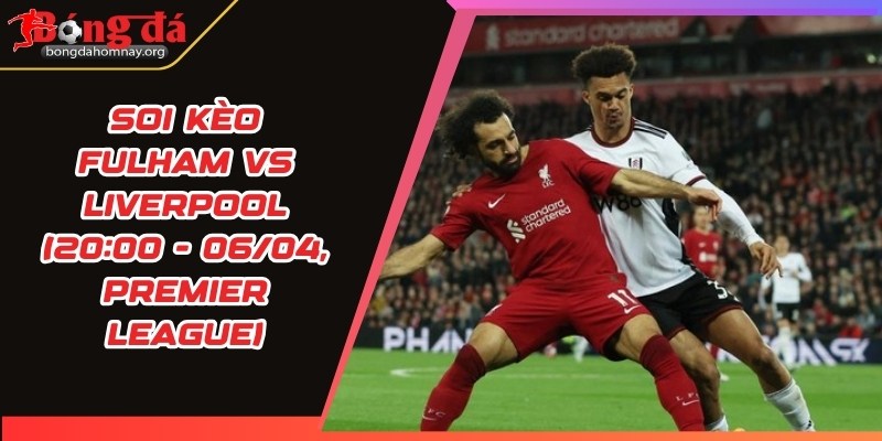 soi keo fulham vs liverpool