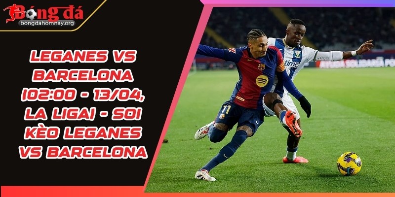 soi keo leganes vs barcelona