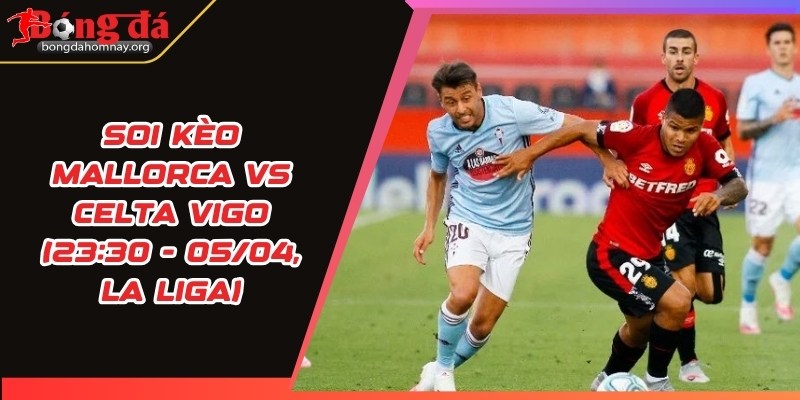 soi keo mallorca vs celta vigo