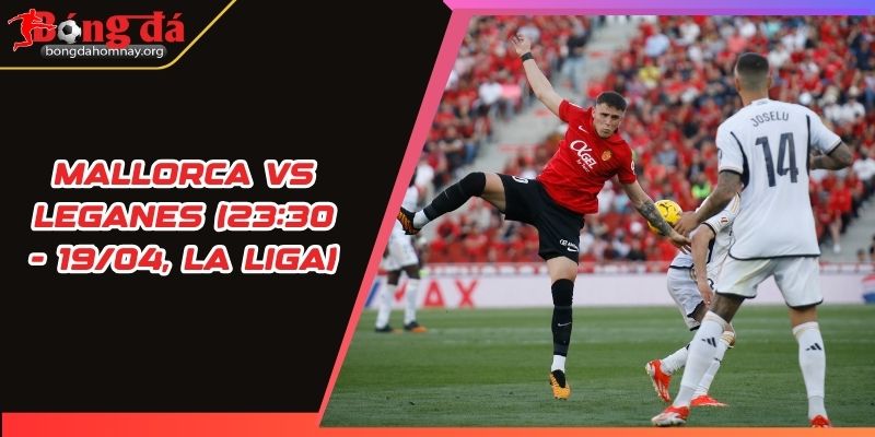 soi keo mallorca vs leganes