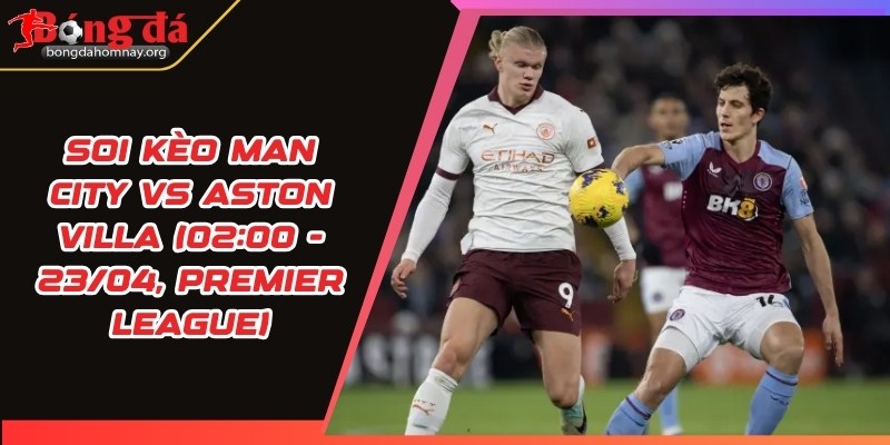 soi keo man city vs aston villa