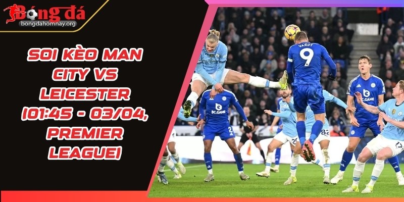 soi keo man city vs leicester