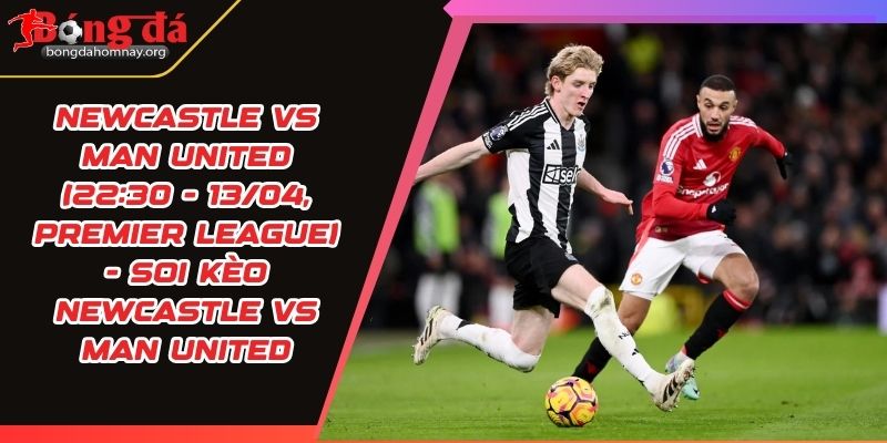 soi keo newcastle vs man united