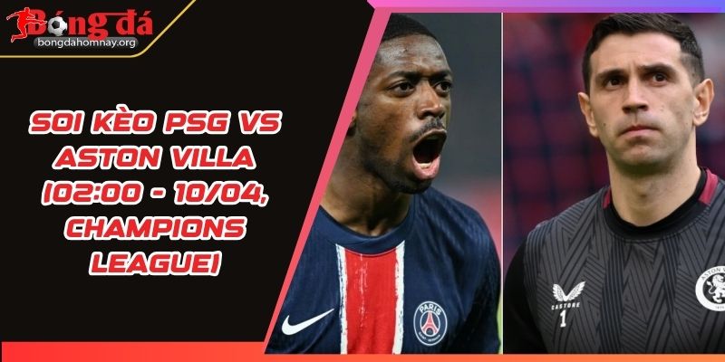 soi keo psg vs aston villa