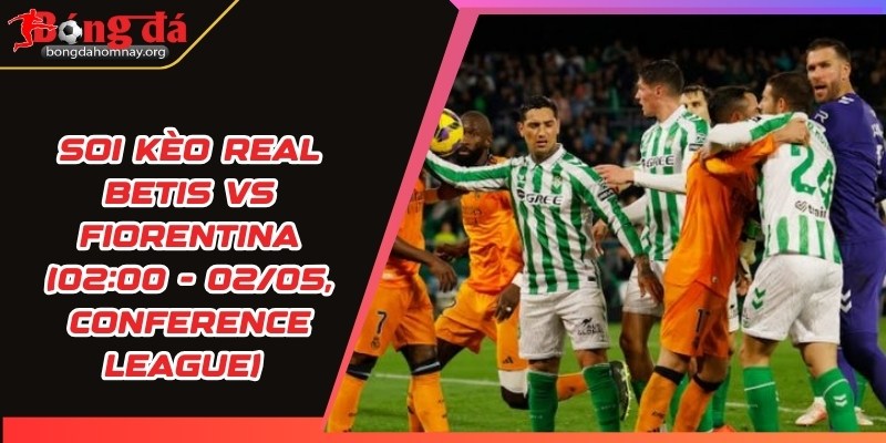 soi keo real betis vs fiorentina