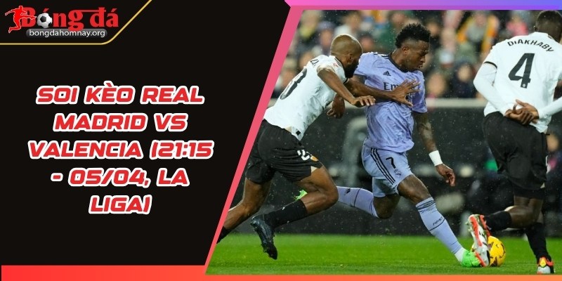 soi keo real madrid vs valencia