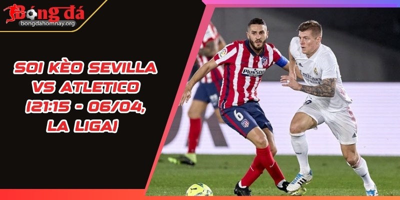 soi keo sevilla vs atletico