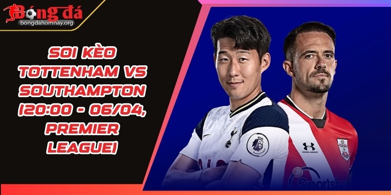 soi keo tottenham vs southampton
