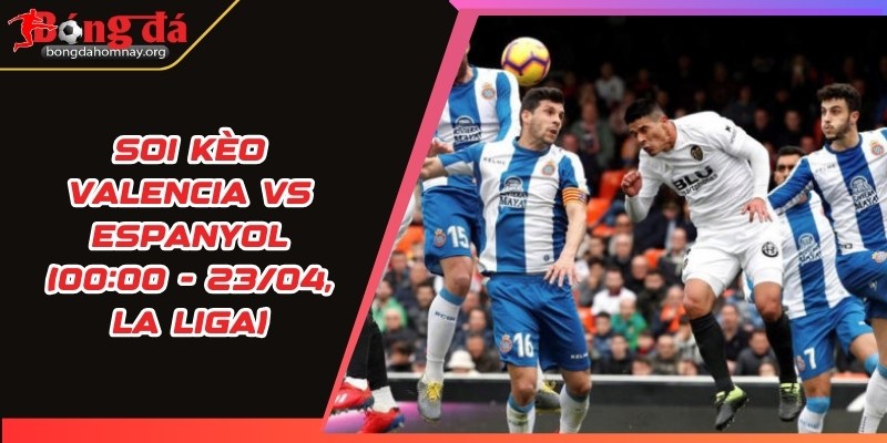 soi keo valencia vs espanyol