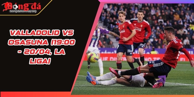 soi keo valladolid vs osasuna
