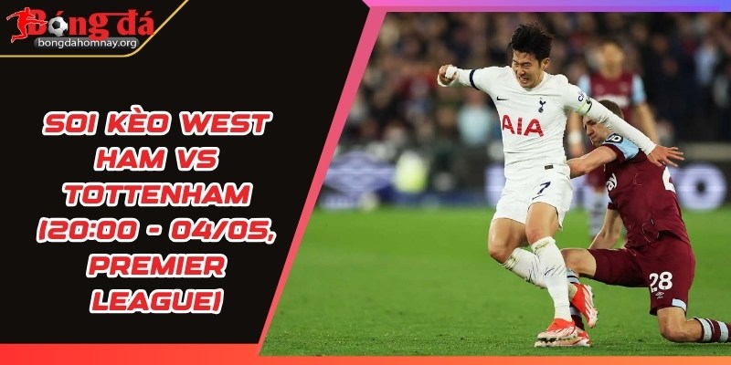 soi keo west ham vs tottenham