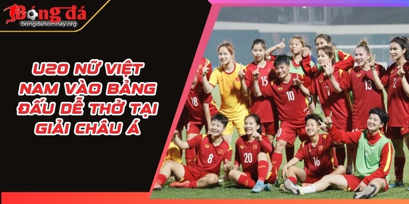 U20 nữ Việt Nam vào bảng đấu dễ thở tại giải châu Á 11 u20 nu viet nam
