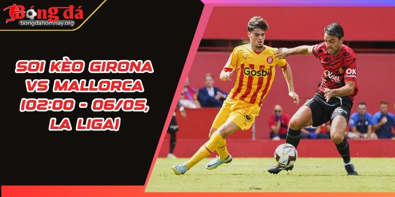 soi keo girona vs mallorca