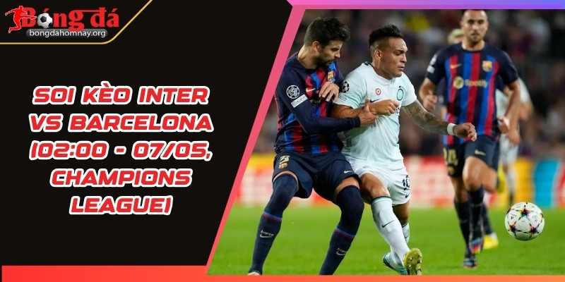 soi keo inter vs barcelona